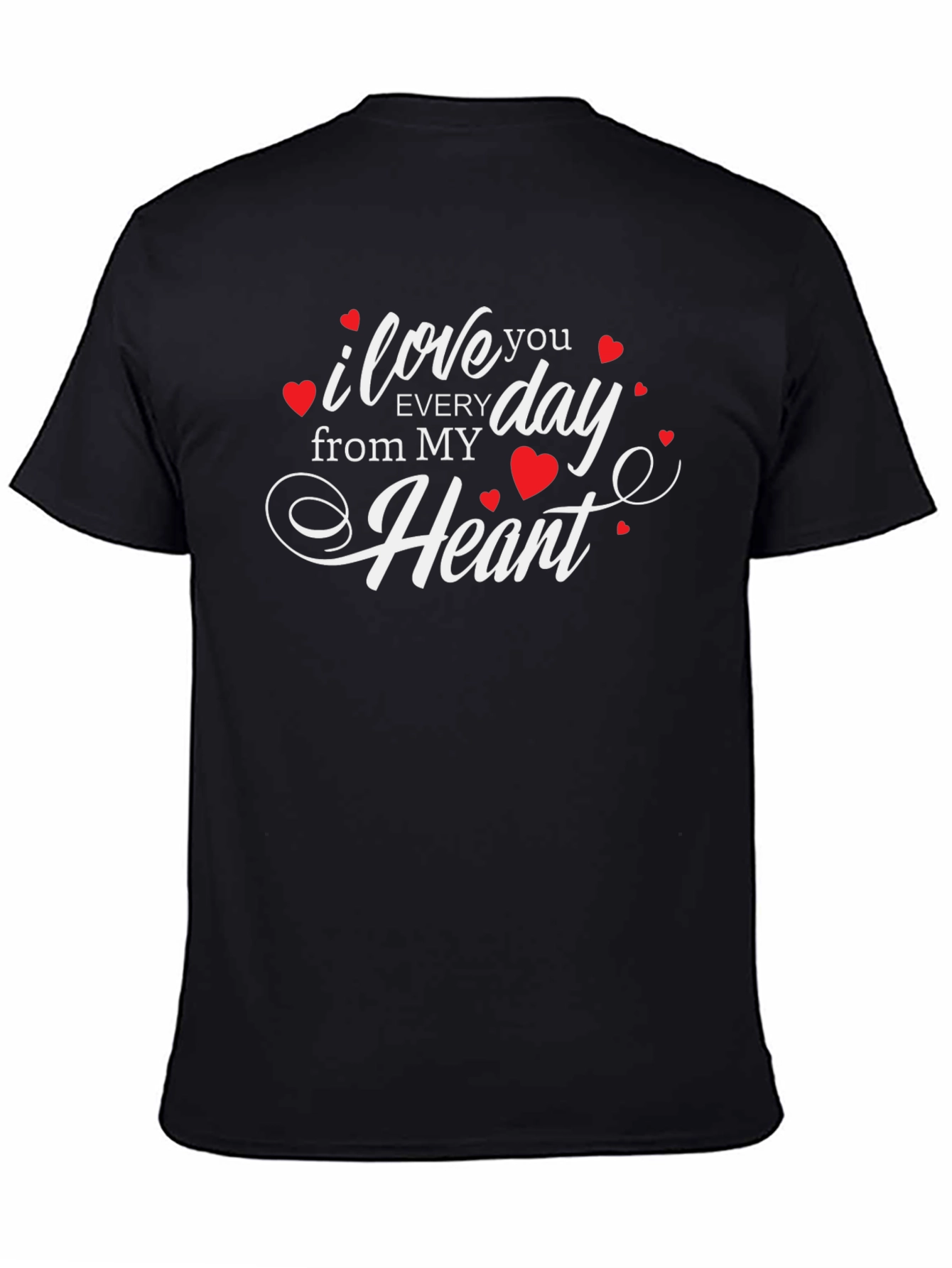 I Love You Everyday From My Heart T-Shirt