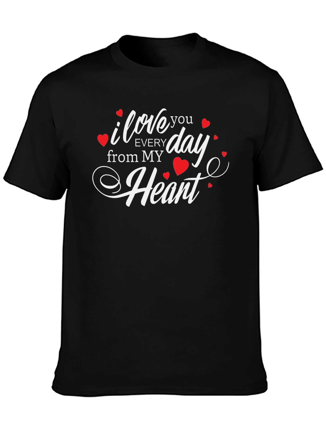 I Love You Everyday From My Heart T-Shirt