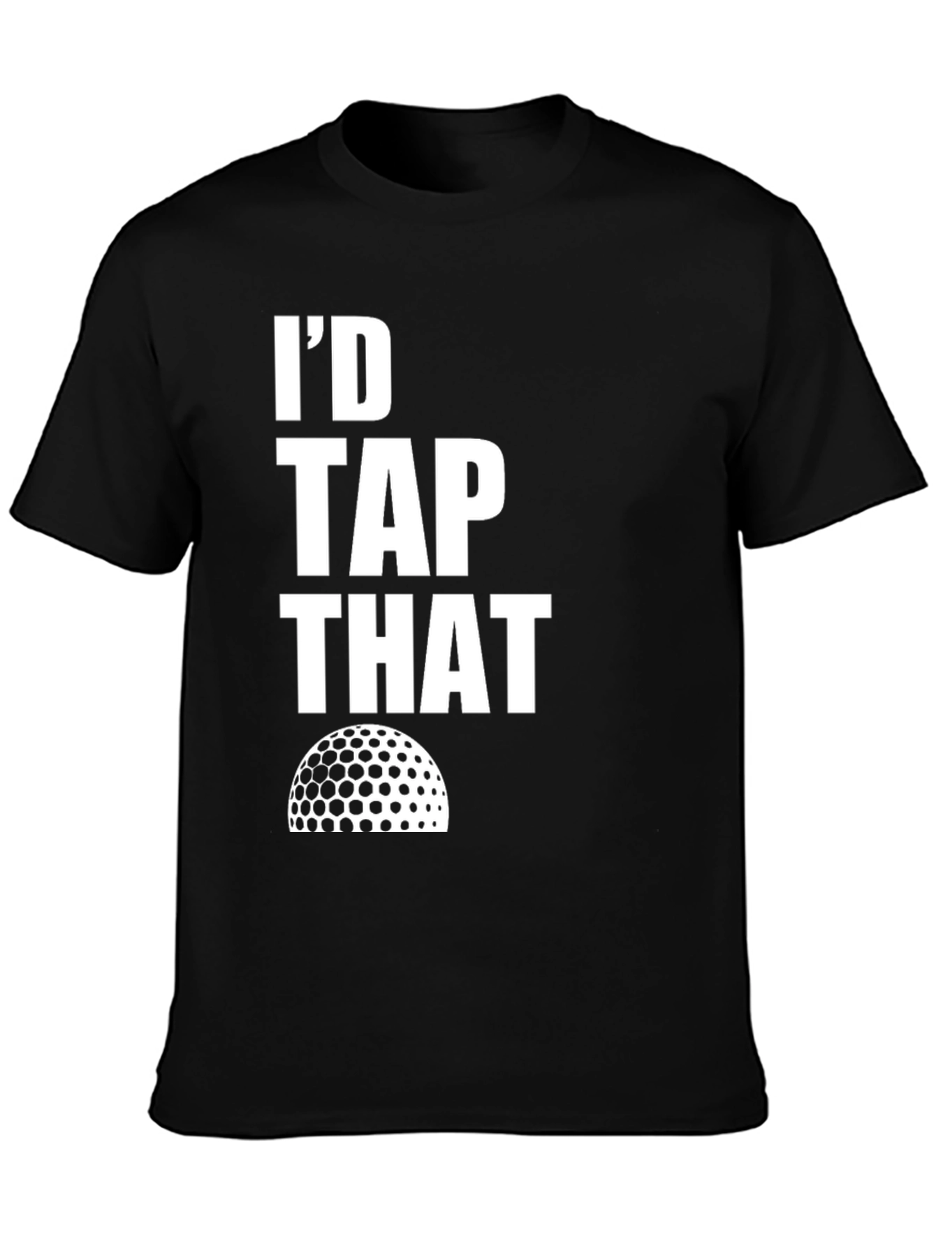Id Tap That Golf T-Shirt - Funny Golfer Tee