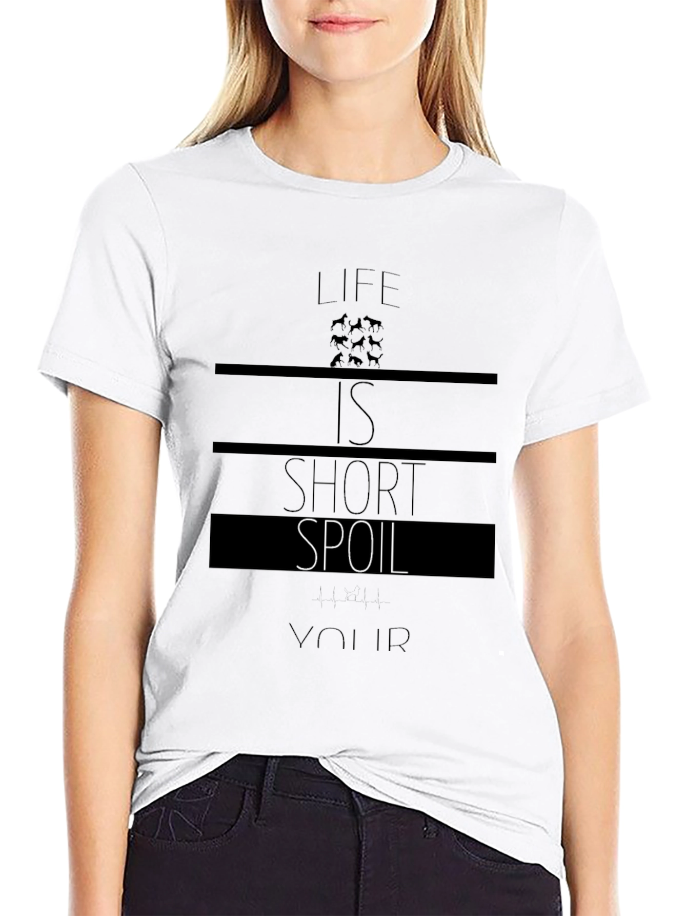 Life is Short Spoil Your Dog T-Shirt