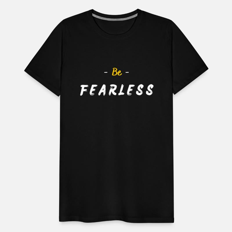 BE FEARLESS
