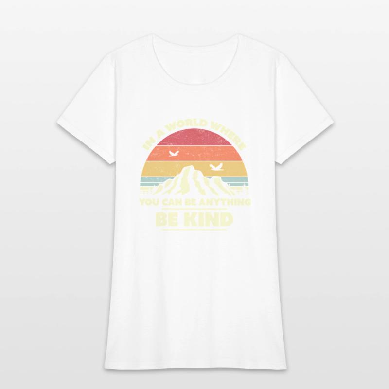 Be Kind In A World Where You Can Be Anything Be