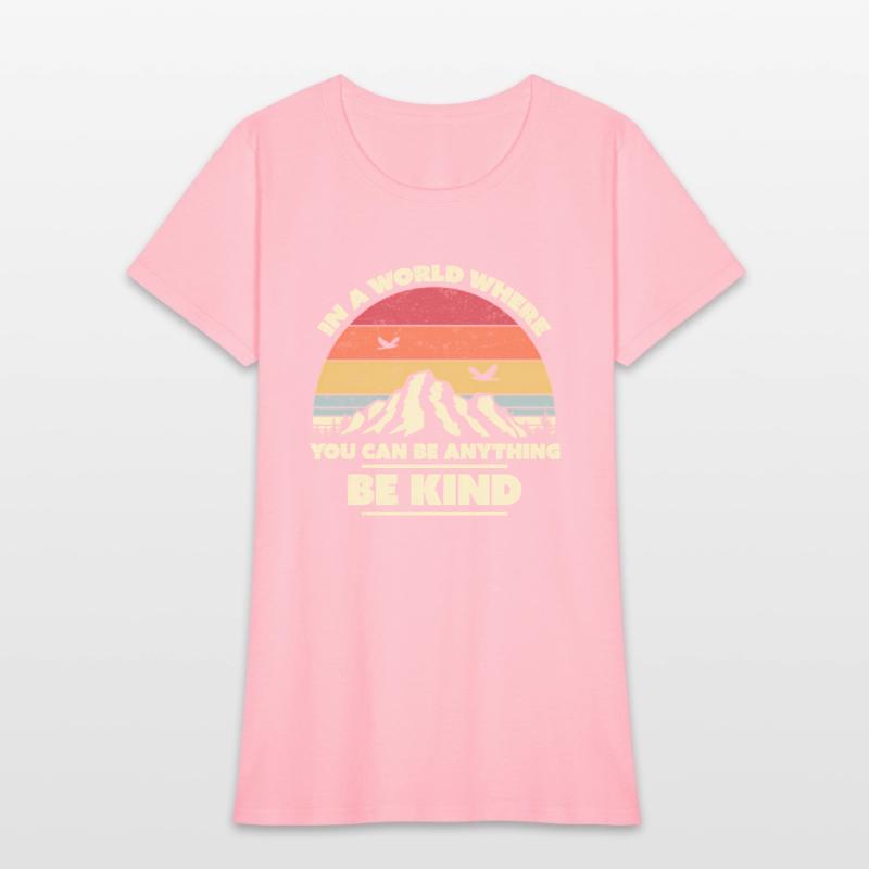 Be Kind In A World Where You Can Be Anything Be