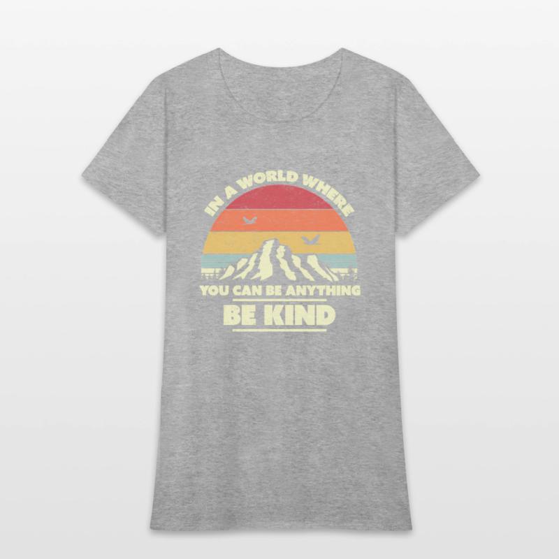 Be Kind In A World Where You Can Be Anything Be