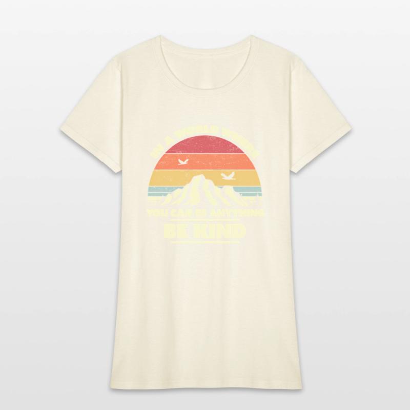 Be Kind In A World Where You Can Be Anything Be