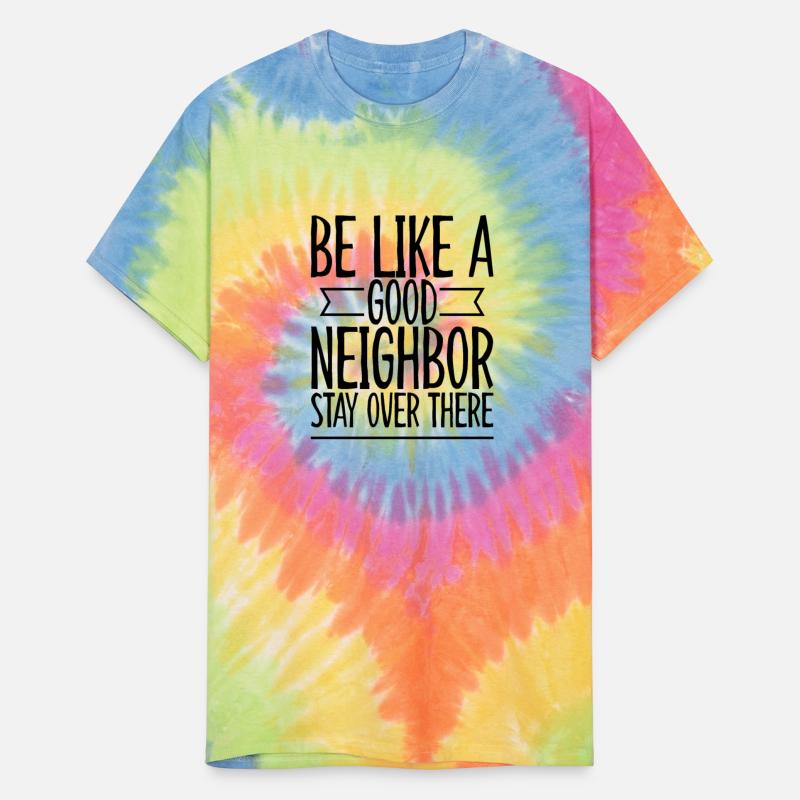 Be Like A Good Neighbor Stay Over There 2