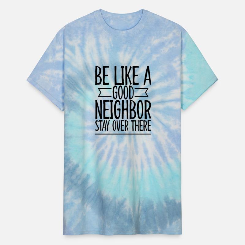 Be Like A Good Neighbor Stay Over There 2