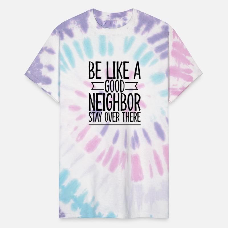 Be Like A Good Neighbor Stay Over There 2