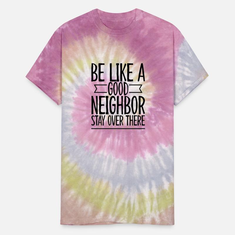 Be Like A Good Neighbor Stay Over There 2