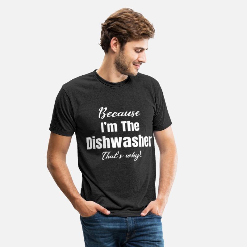 Because I'm The Dishwasher That's Why!