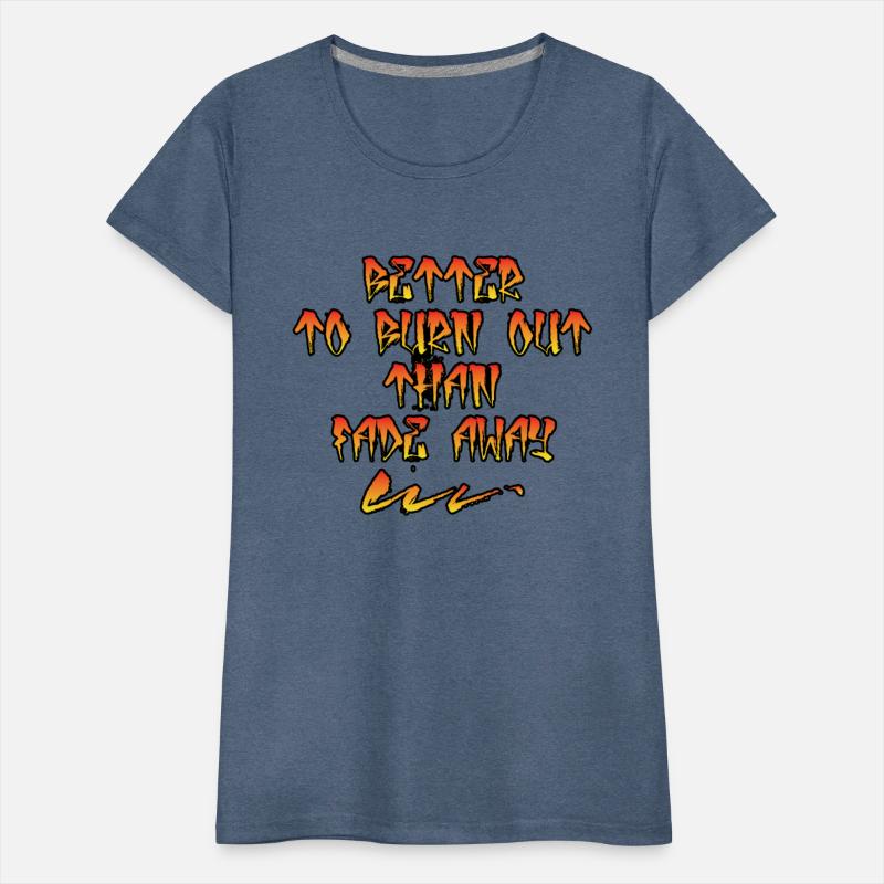 better to burn out than fade away