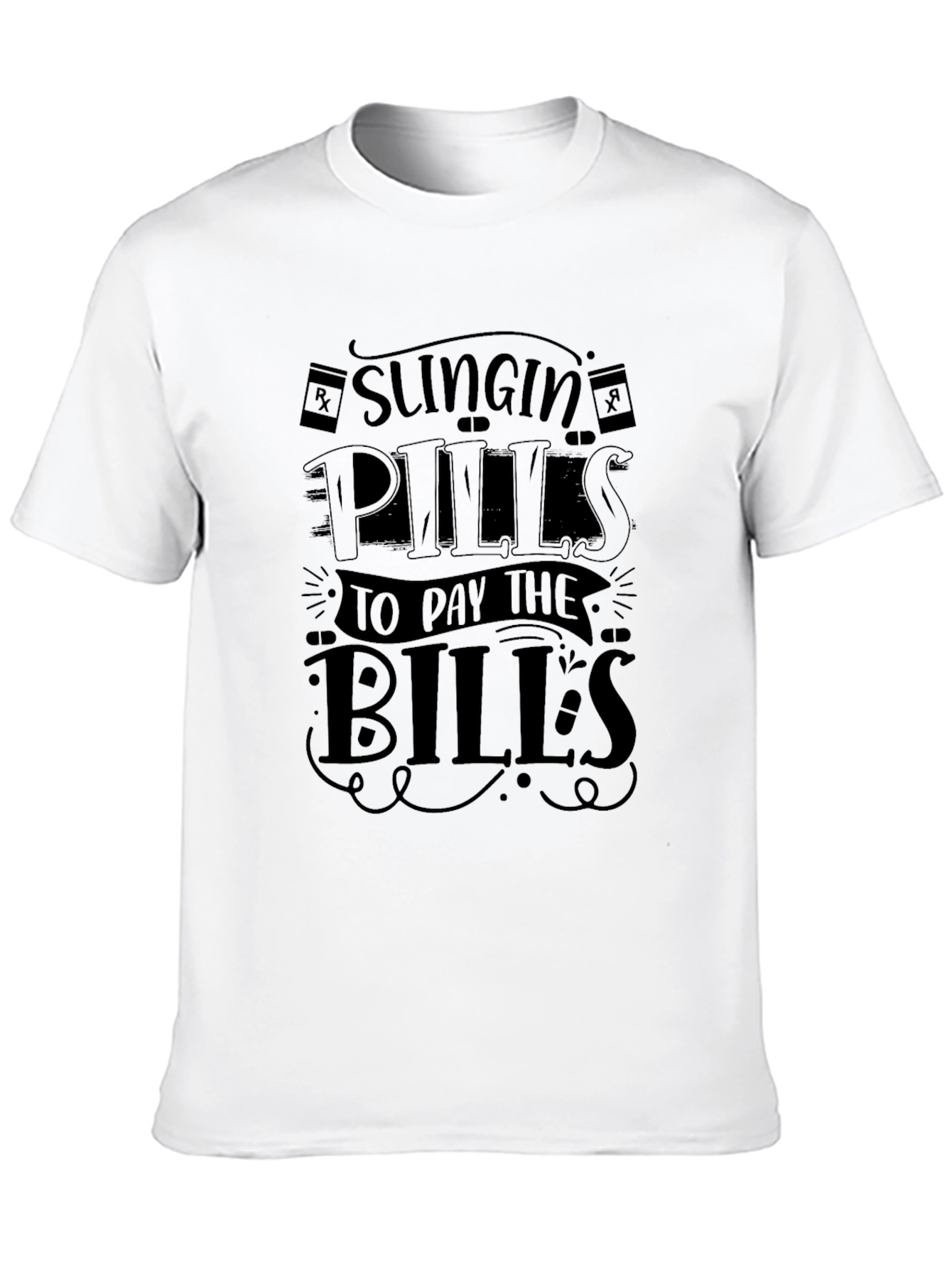 Slingin Pills to Pay Bills Funny Graphic Tee