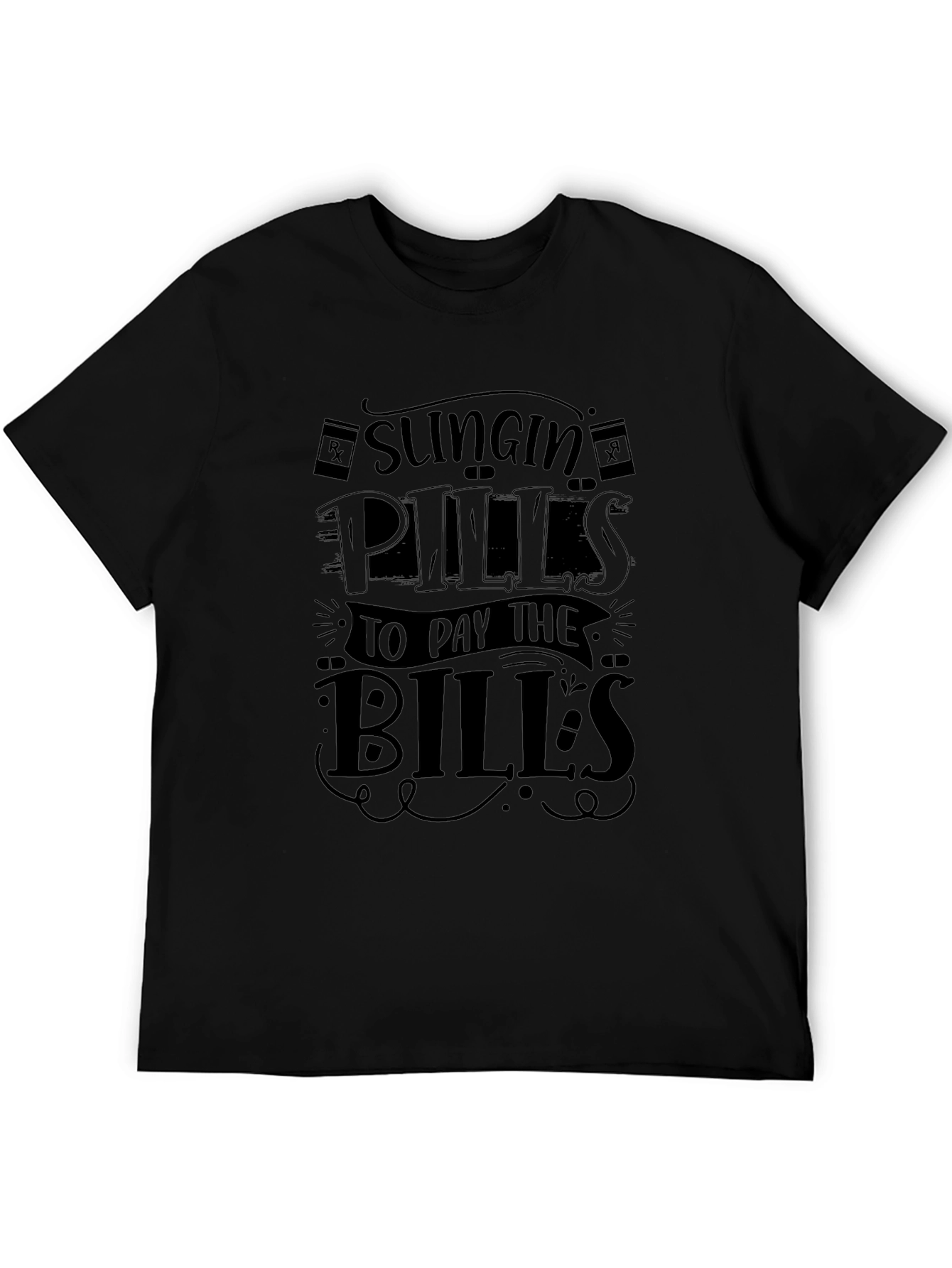Slingin Pills to Pay Bills Funny Graphic Tee
