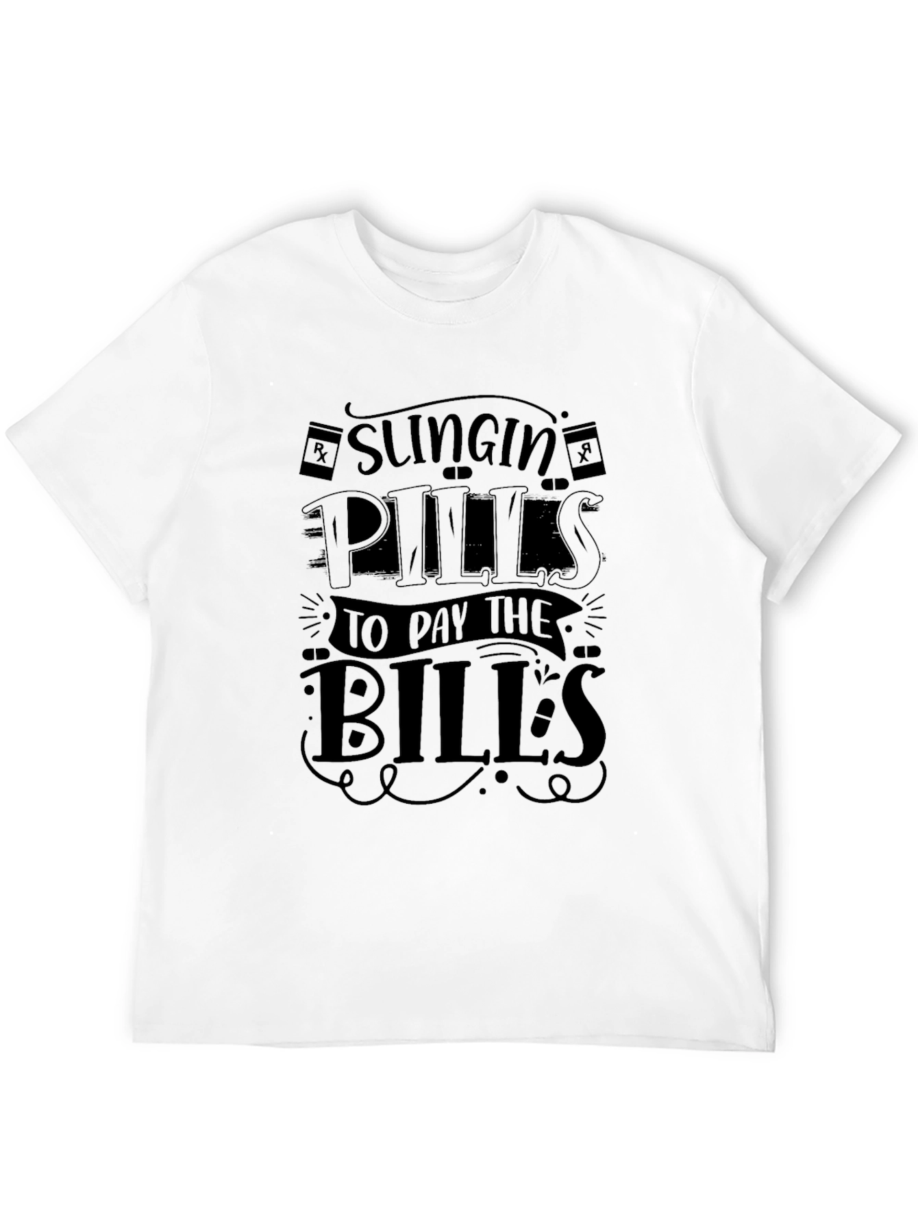 Slingin Pills to Pay Bills Funny Graphic Tee