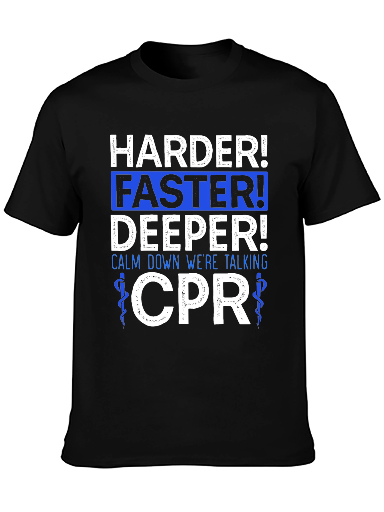 Harder Faster Deeper CPR T-Shirt