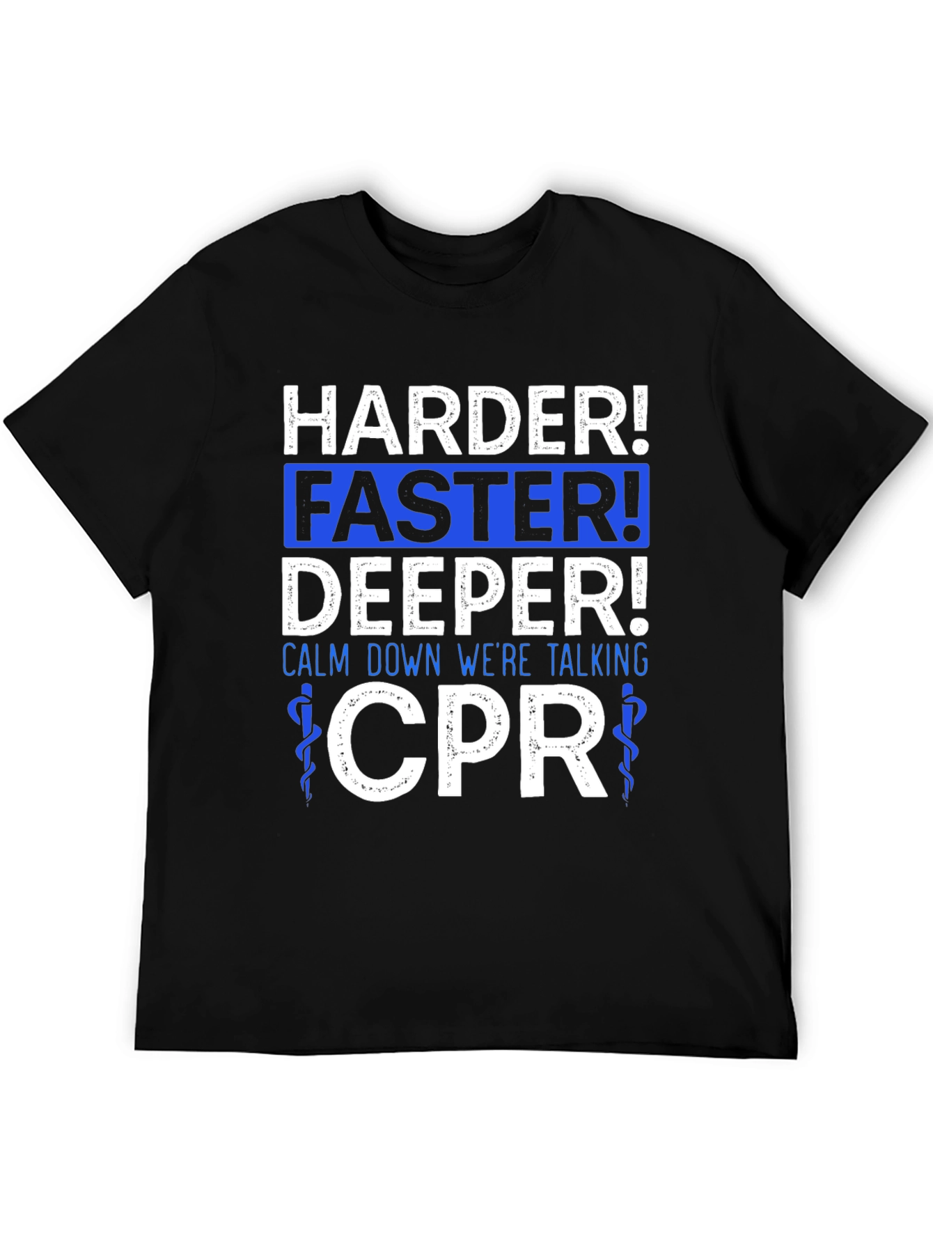 Harder Faster Deeper CPR T-Shirt