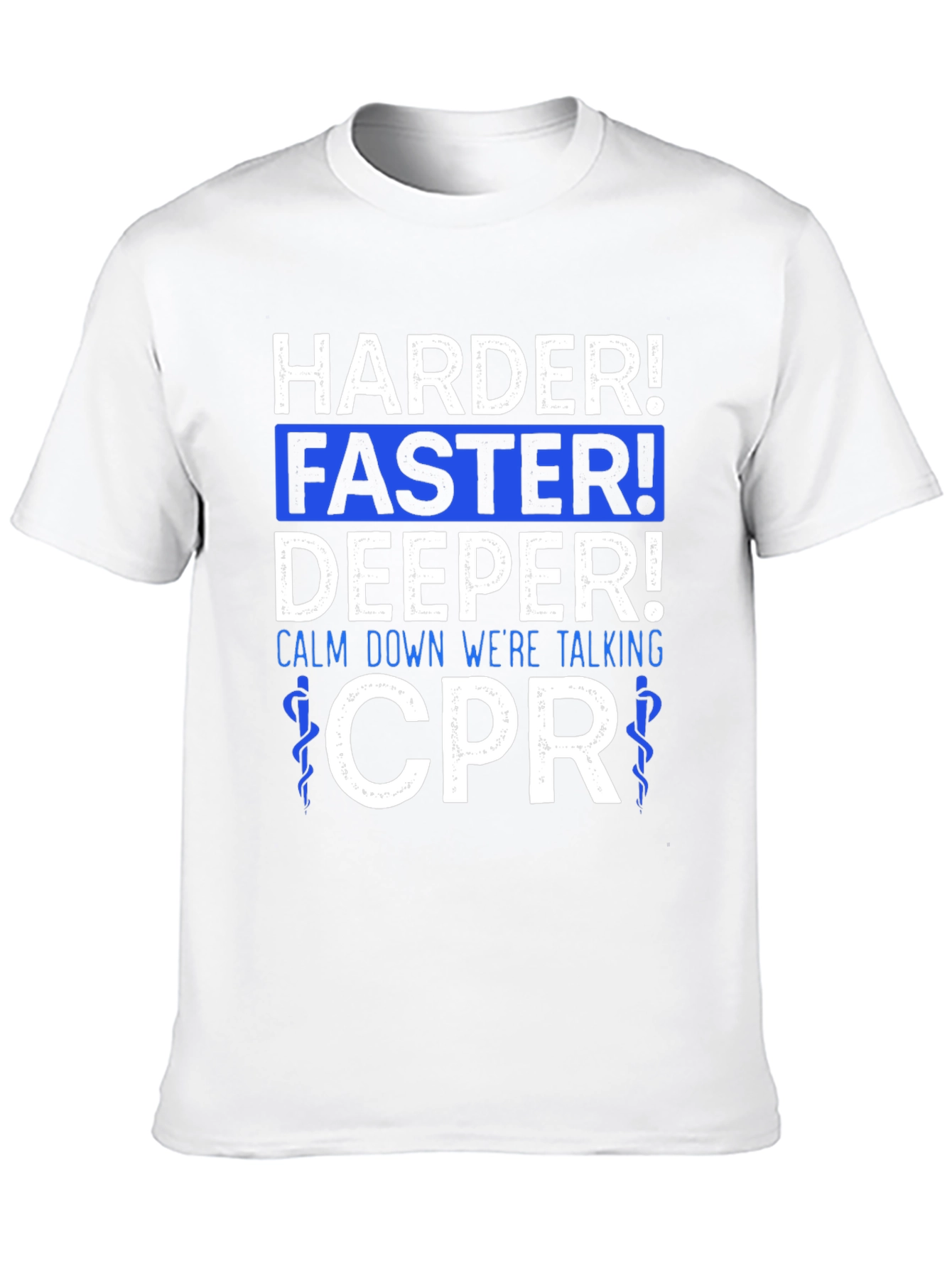 Harder Faster Deeper CPR T-Shirt