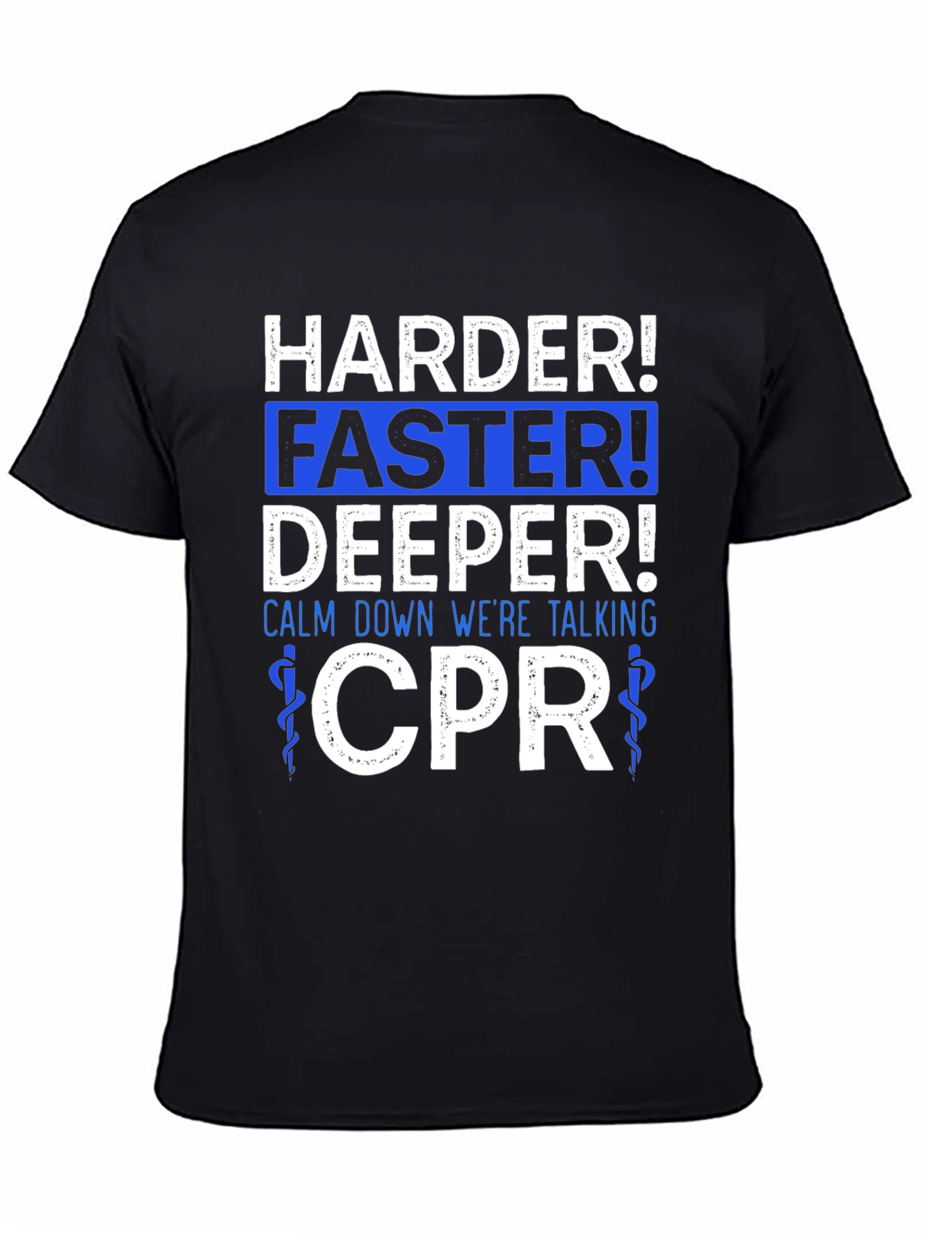 Harder Faster Deeper CPR T-Shirt