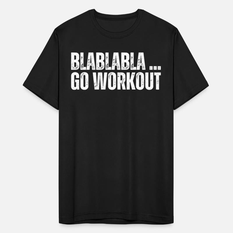 Blablabla Go Workout Funny Work Out Gym No Excuses