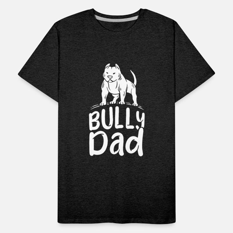 Bully Dad Proud American Bully Owner