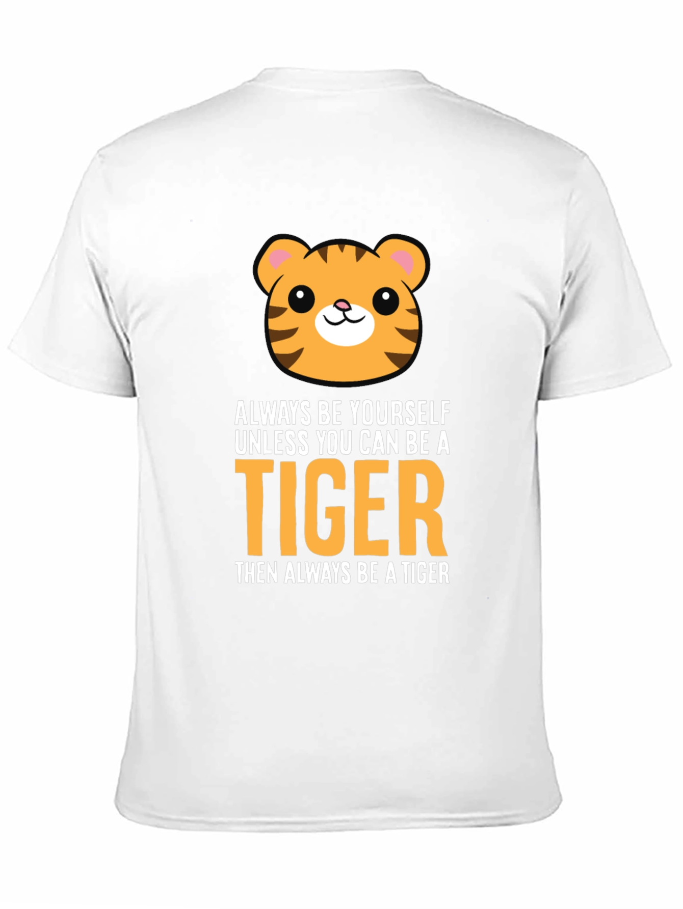 Be a Tiger Graphic Tee - Funny Animal T-Shirt