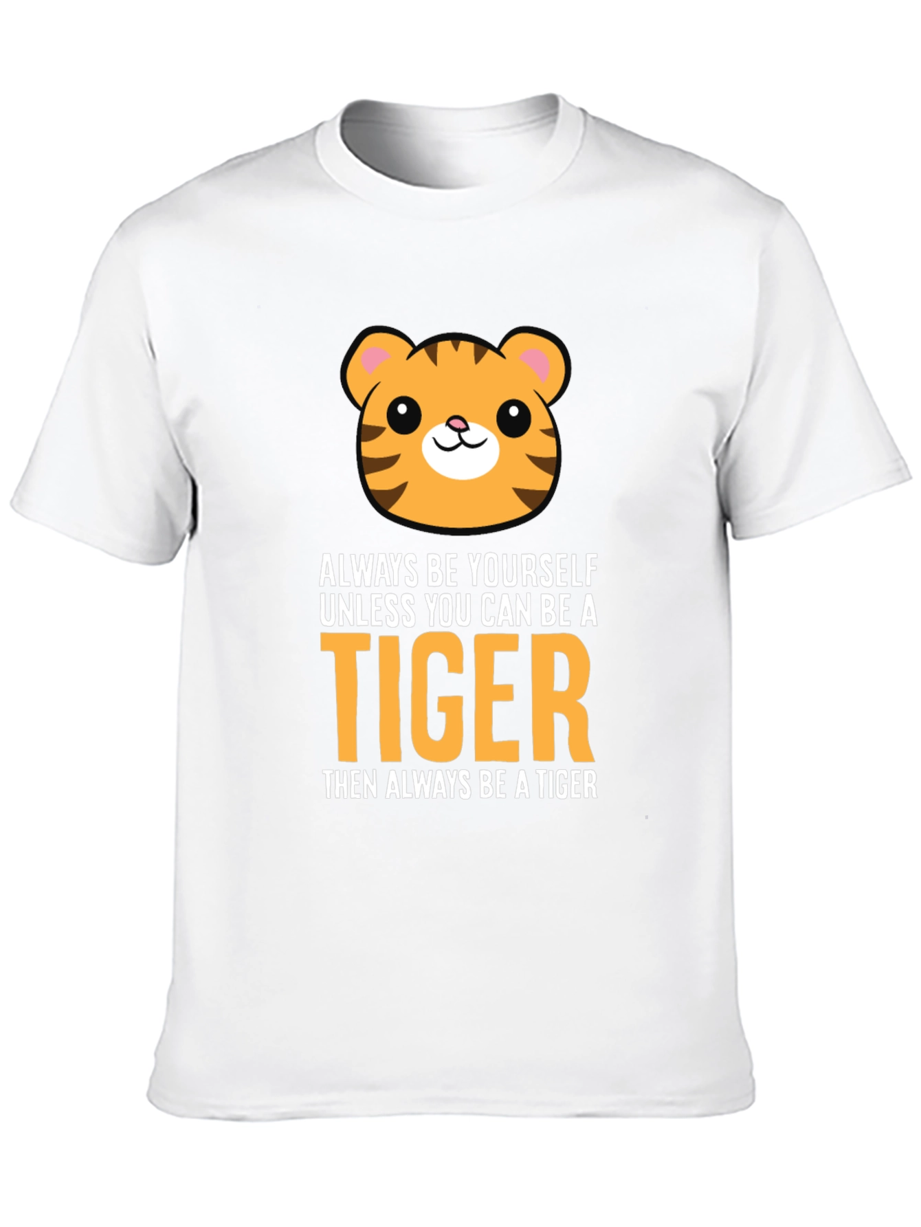 Be a Tiger Graphic Tee - Funny Animal T-Shirt