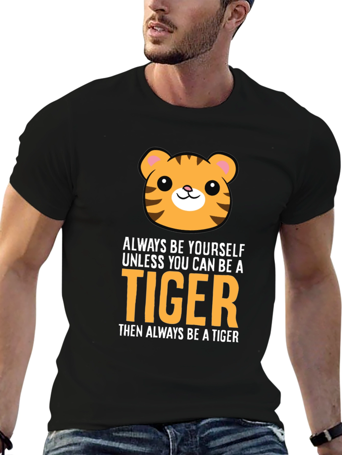 Be a Tiger Graphic Tee - Funny Animal T-Shirt