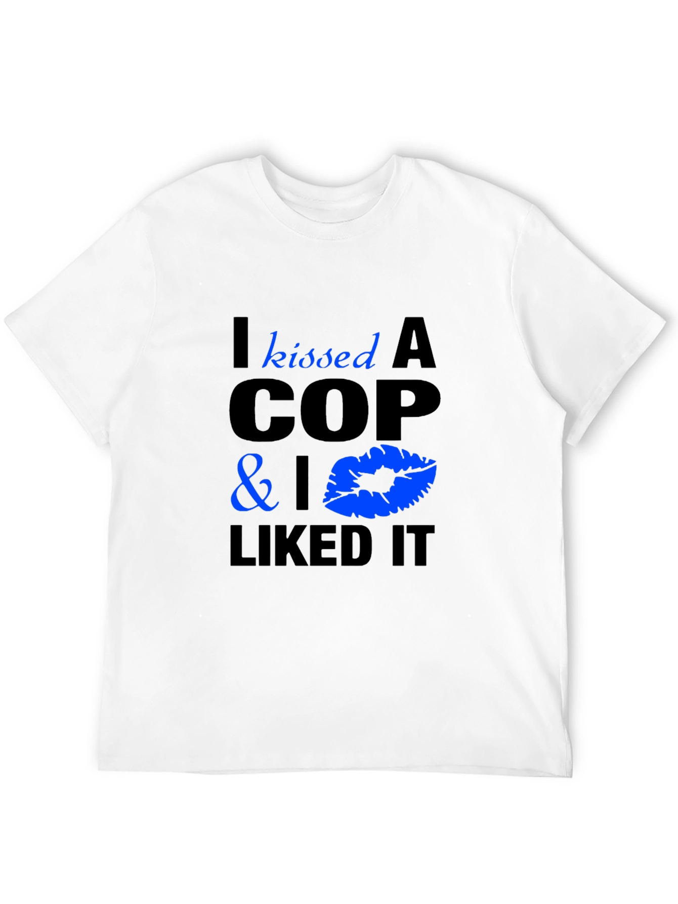 I Kissed A Cop T-Shirt