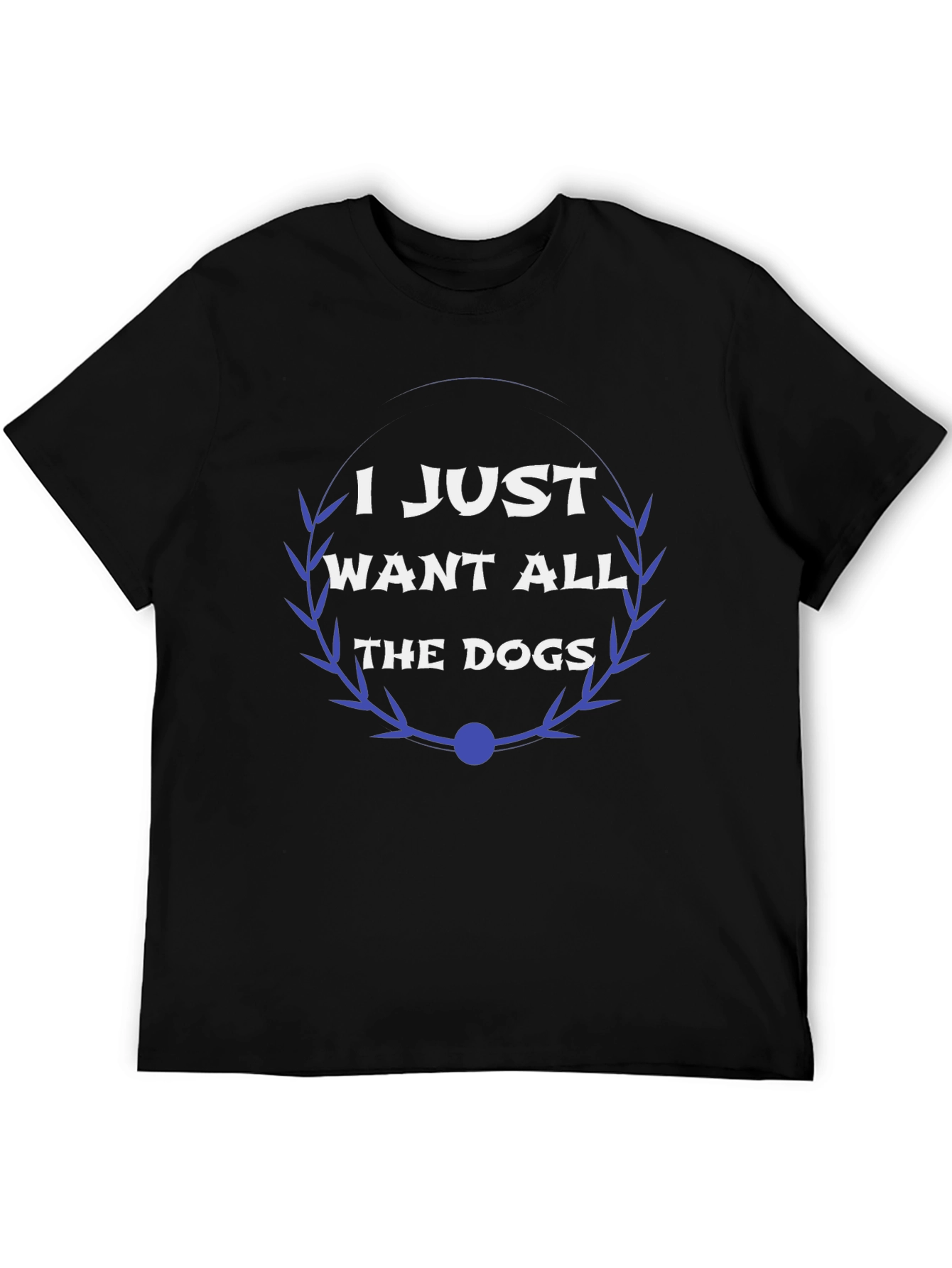 I Just Want All The Dogs Graphic Tee