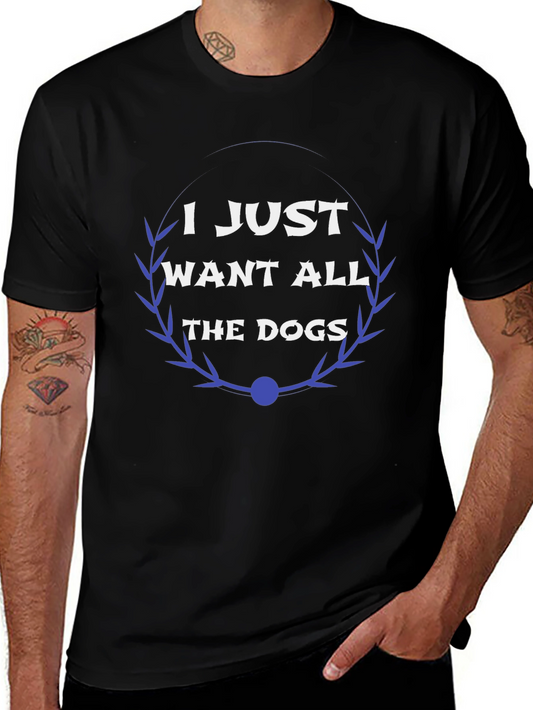 I Just Want All The Dogs Graphic Tee