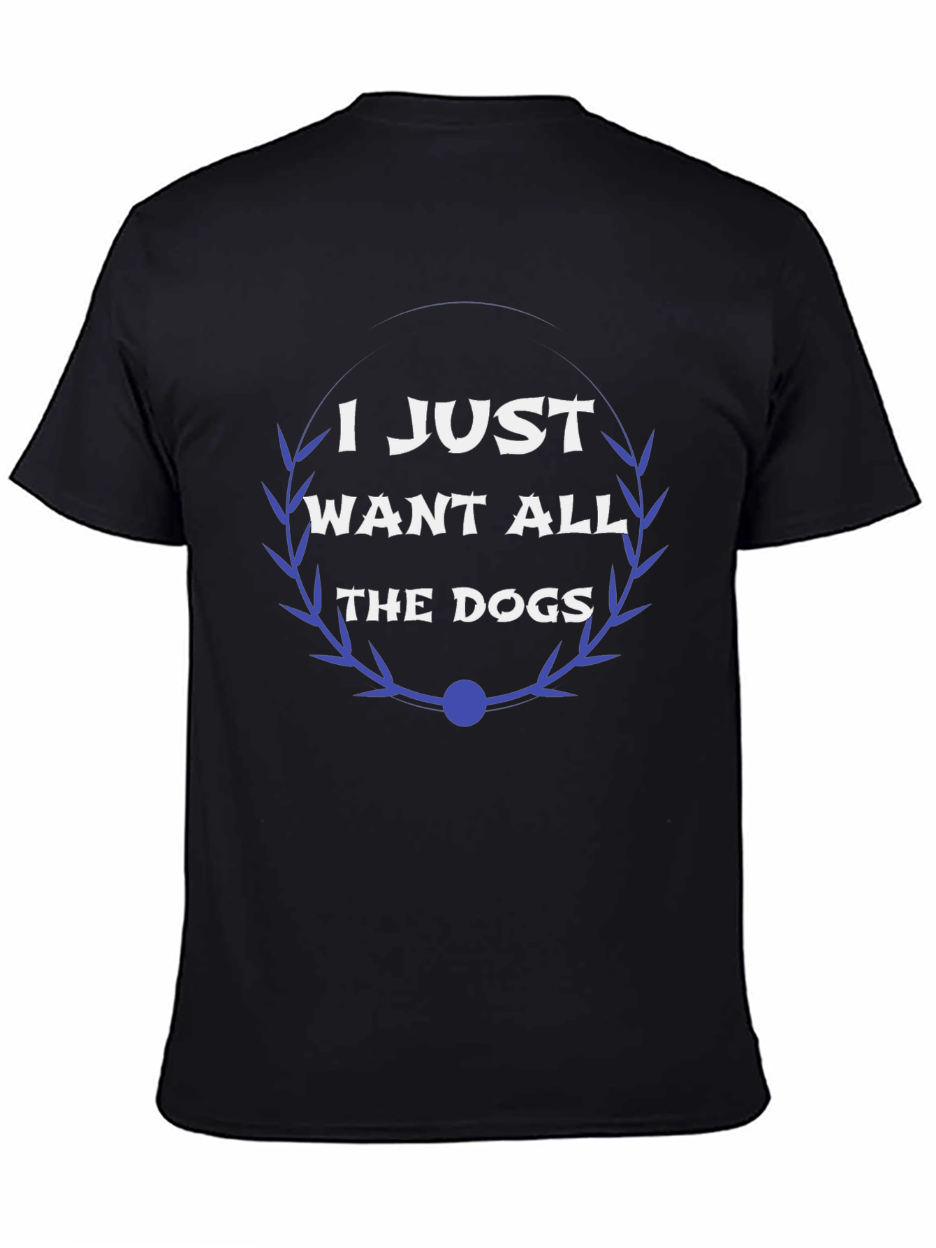 I Just Want All The Dogs Graphic Tee