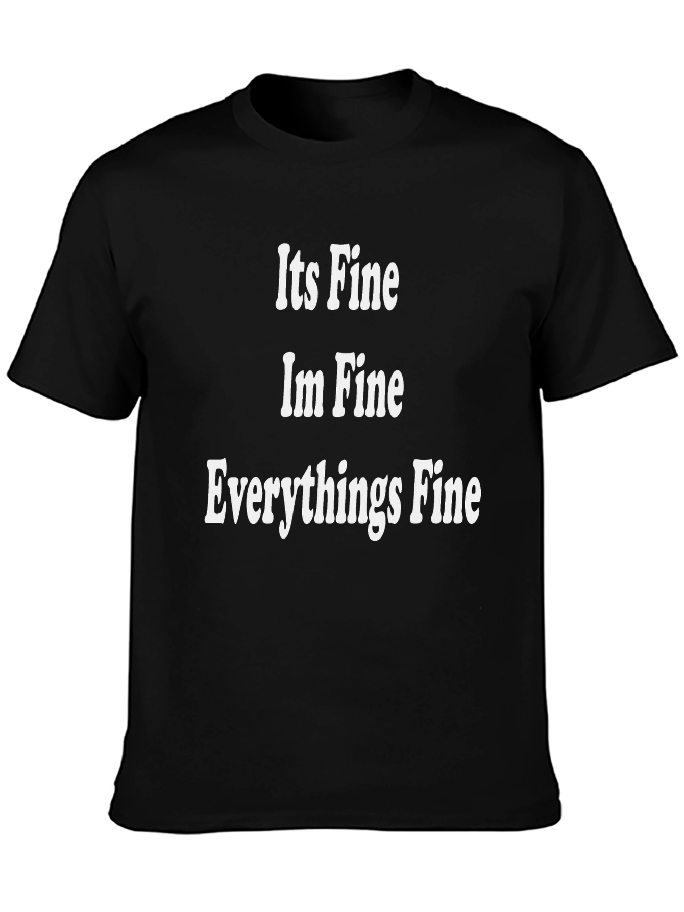 Its Fine Im Fine Everythings Fine T-Shirt