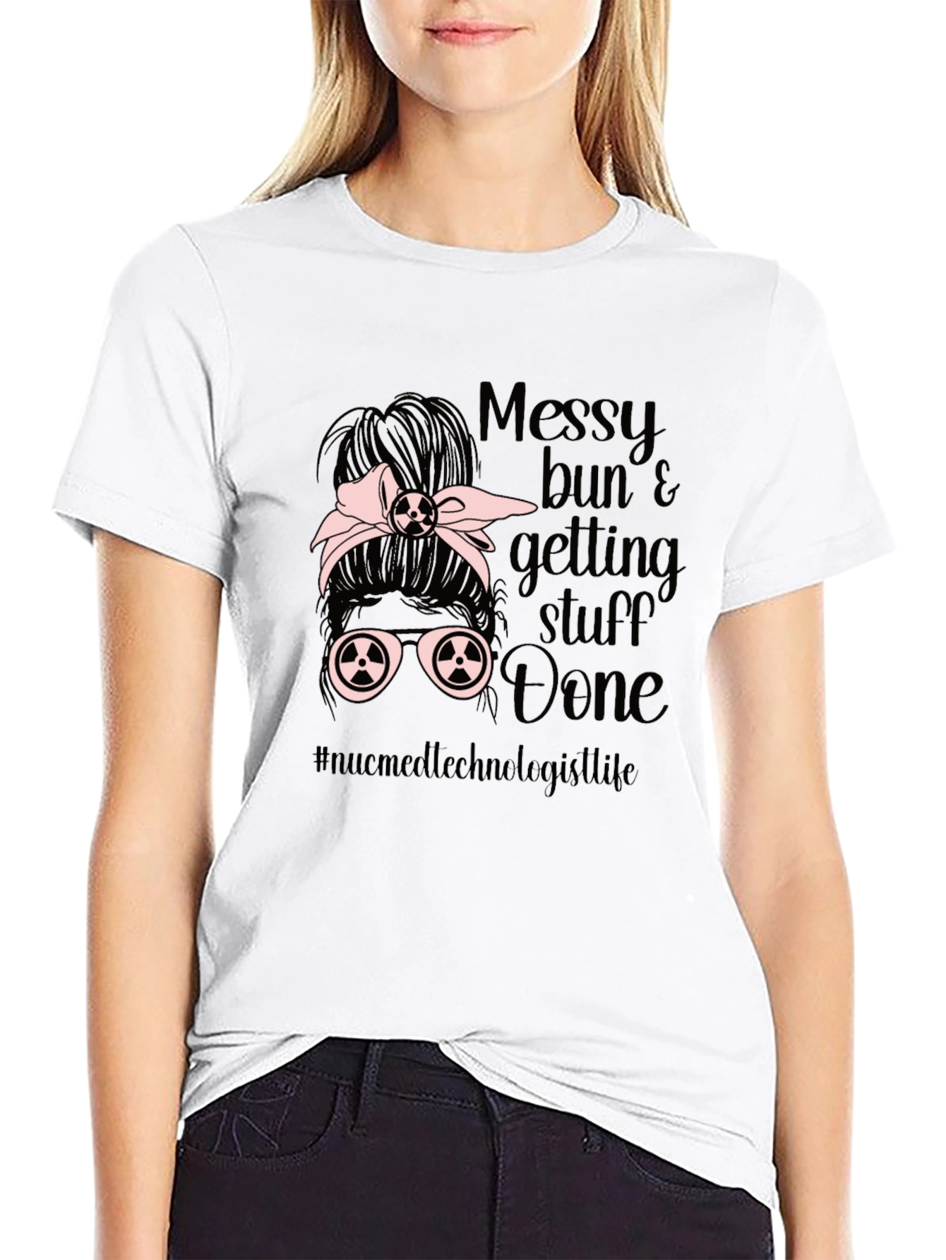 Messy Bun Nuc Med Technologist T-Shirt