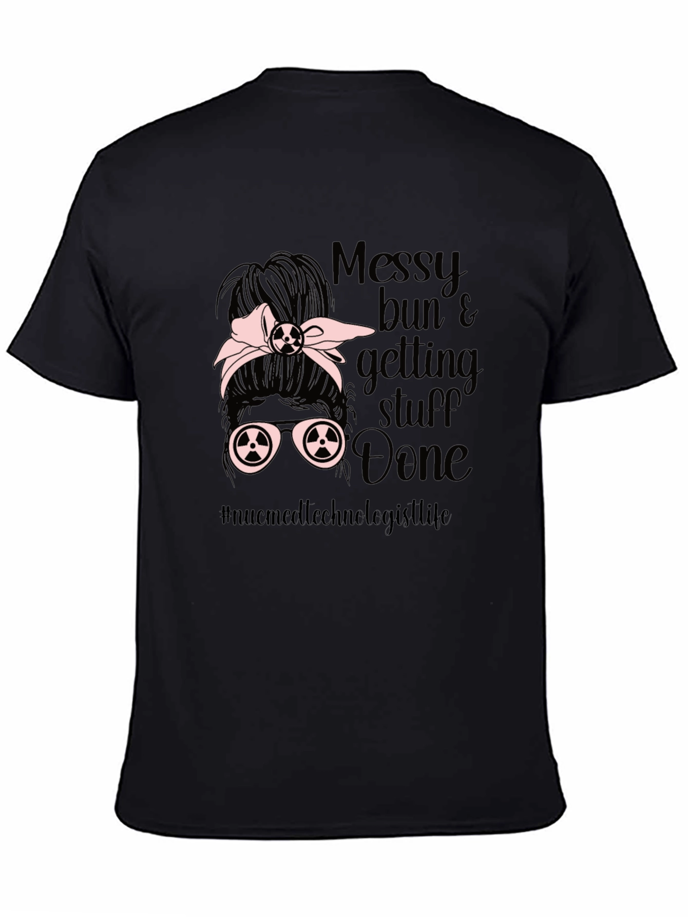 Messy Bun Nuc Med Technologist T-Shirt