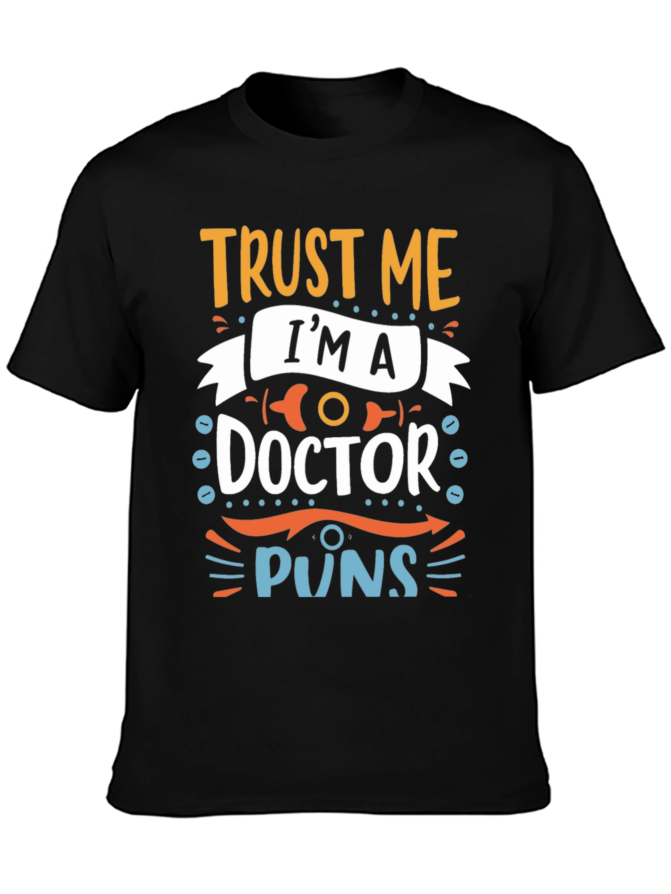 Trust Me Im A Doctor Puns Graphic Tee