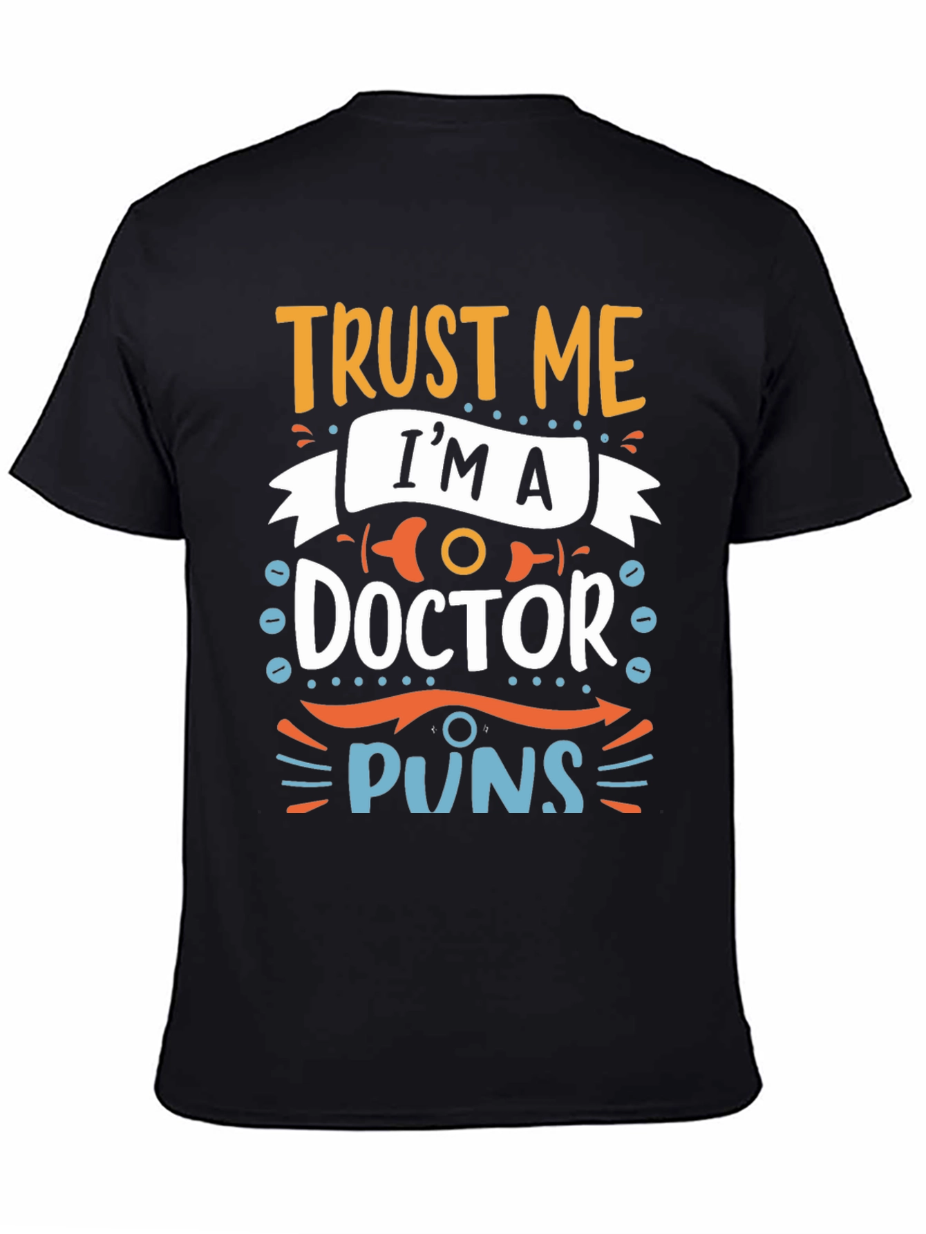 Trust Me Im A Doctor Puns Graphic Tee