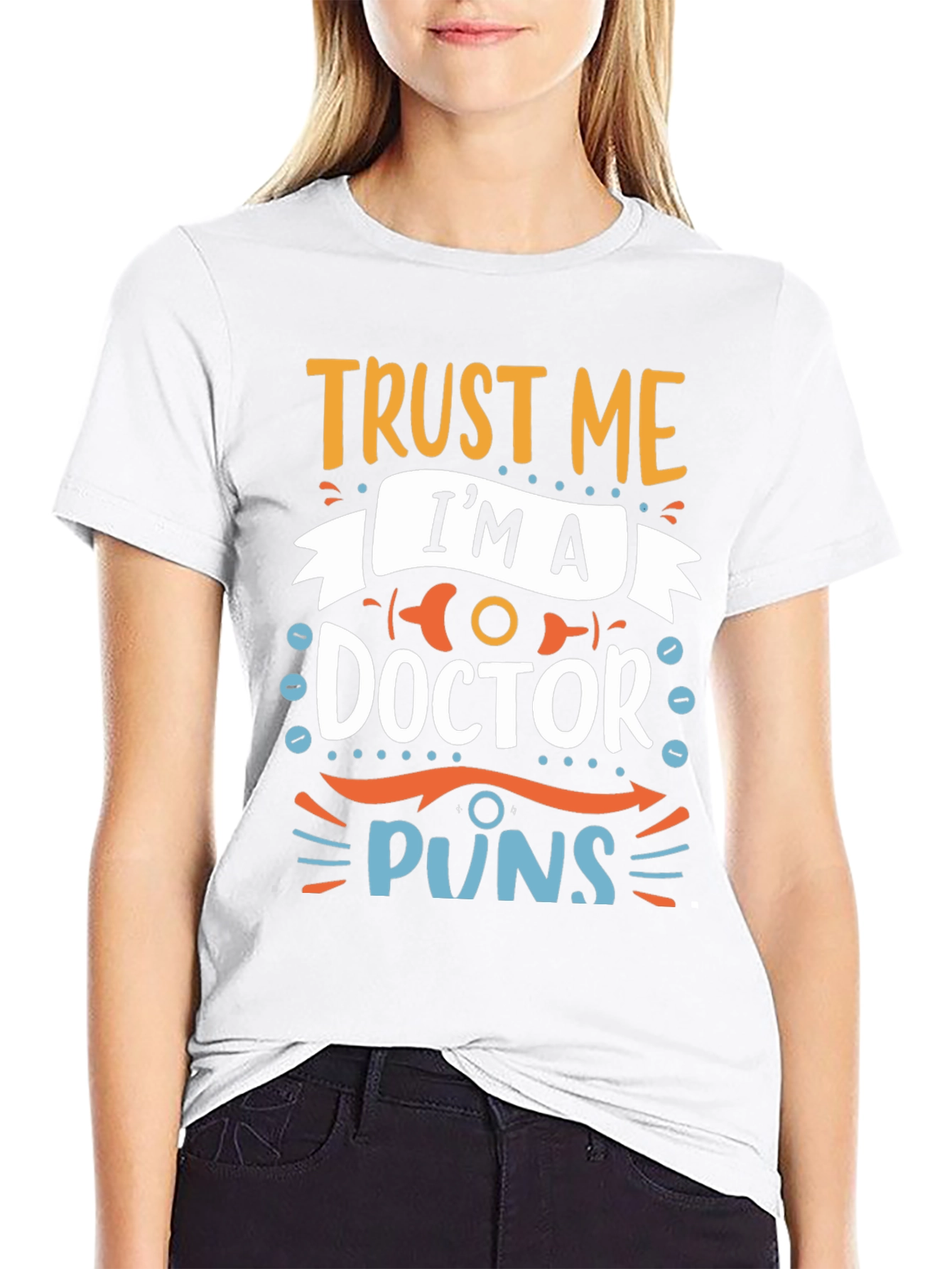 Trust Me Im A Doctor Puns Graphic Tee