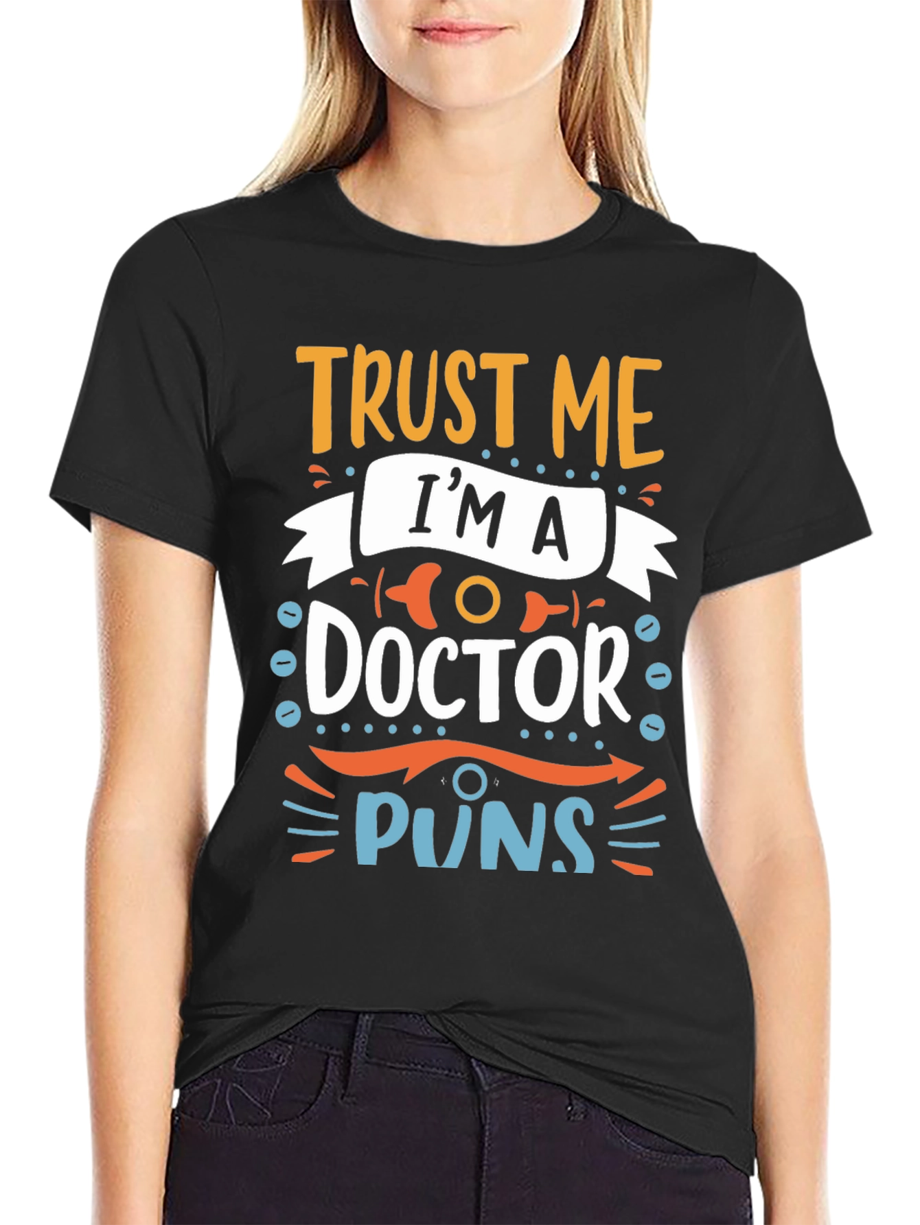 Trust Me Im A Doctor Puns Graphic Tee