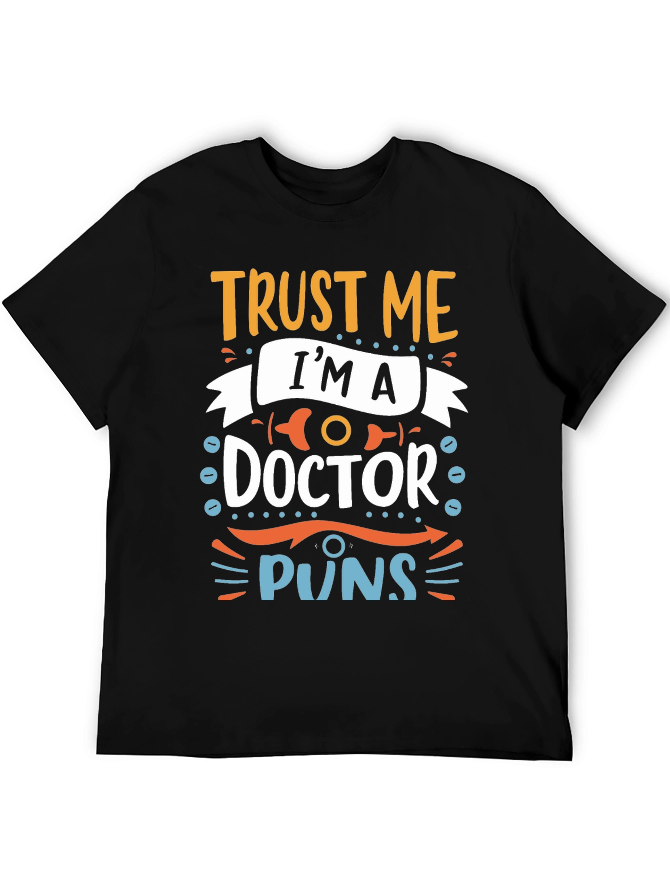 Trust Me Im A Doctor Puns Graphic Tee