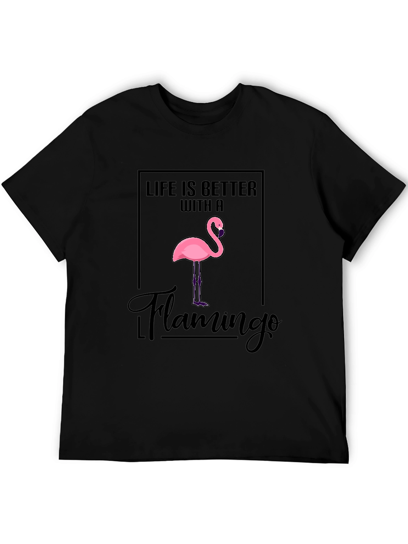 Life is Better With a Flamingo T-Shirt