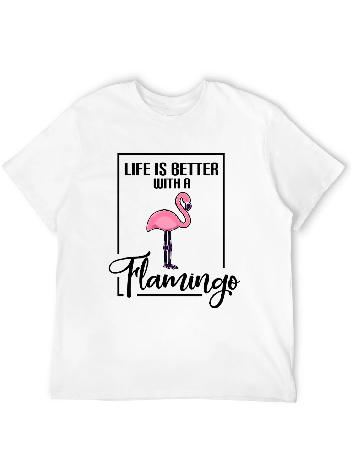 Life is Better With a Flamingo T-Shirt