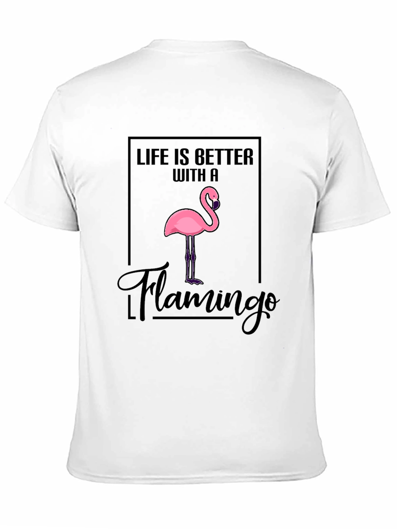 Life is Better With a Flamingo T-Shirt