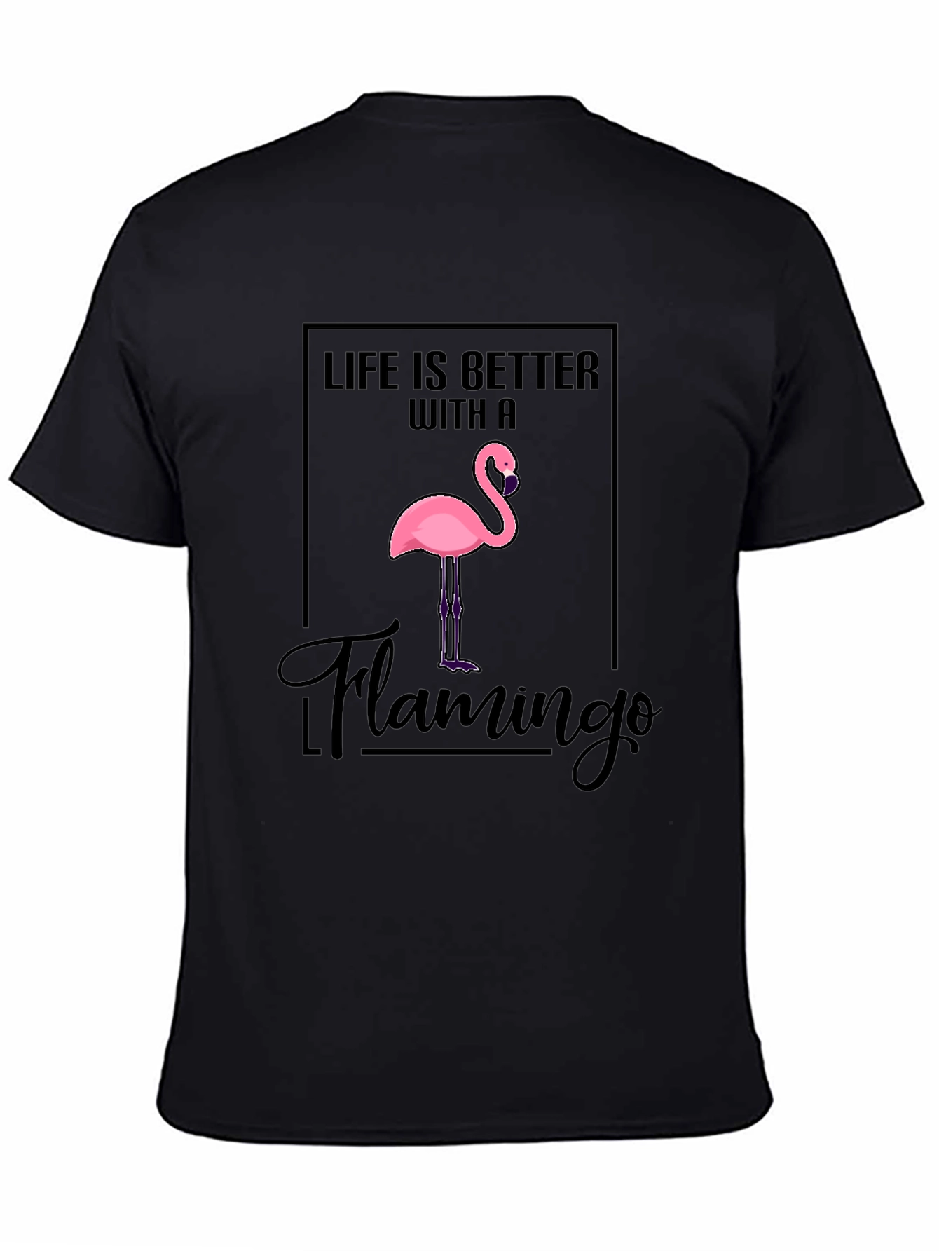 Life is Better With a Flamingo T-Shirt