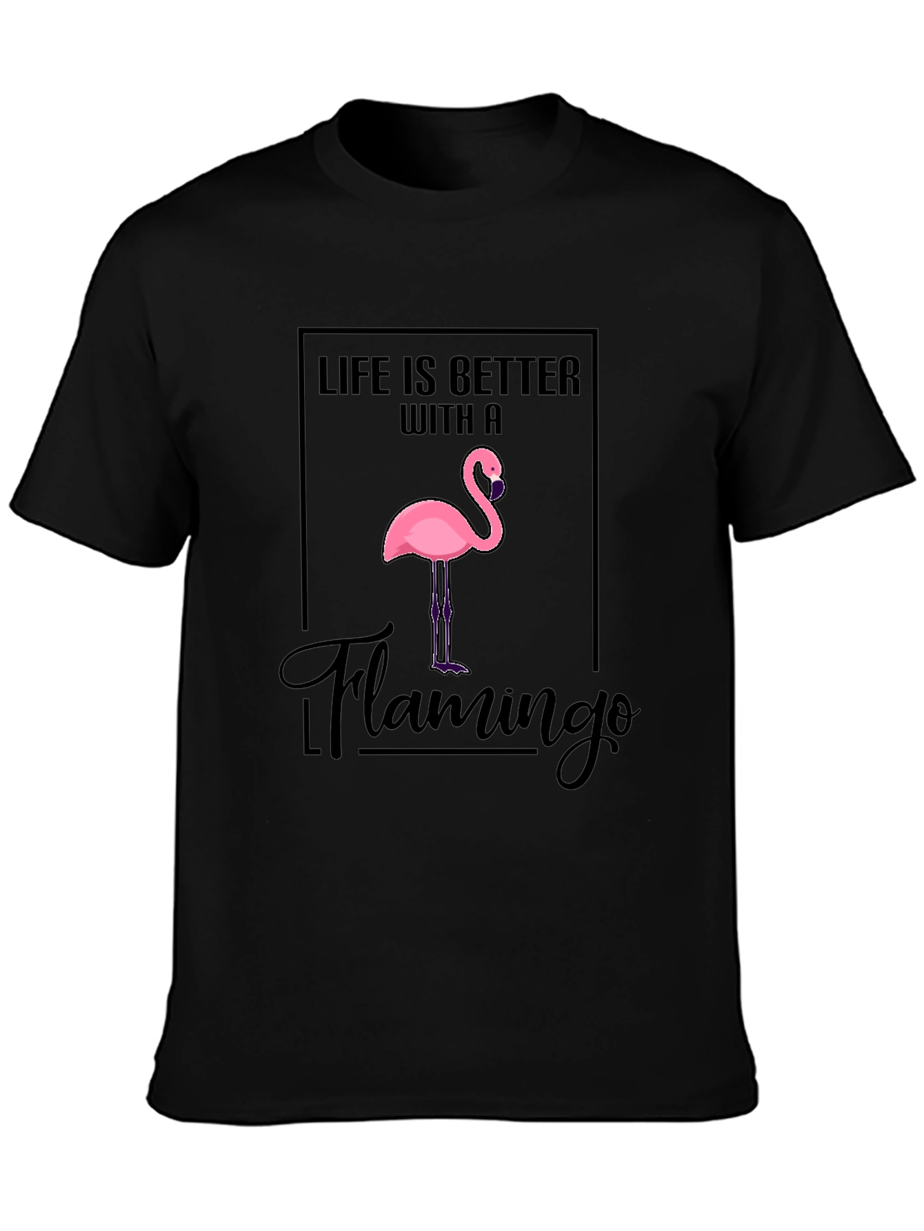 Life is Better With a Flamingo T-Shirt