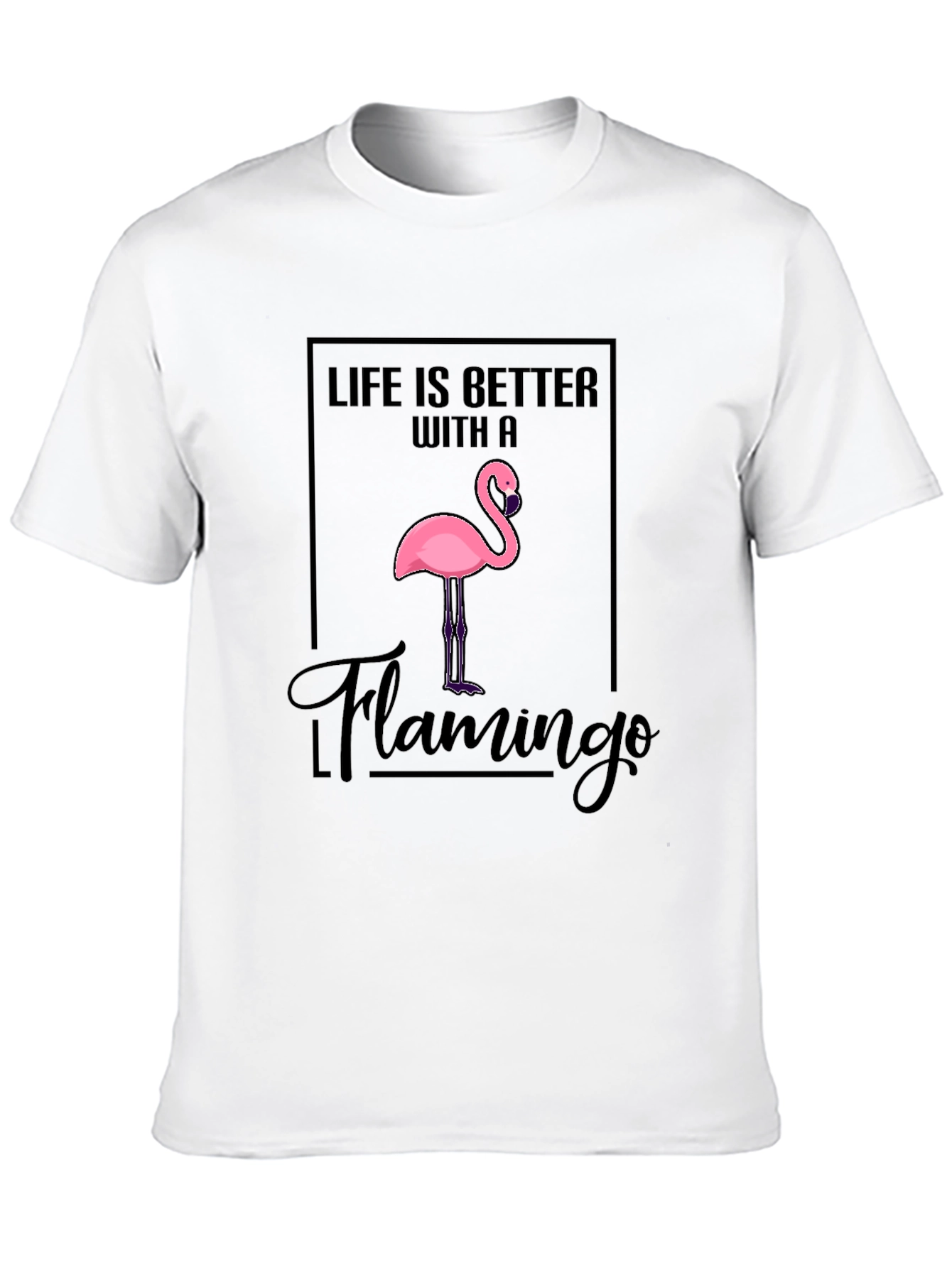 Life is Better With a Flamingo T-Shirt