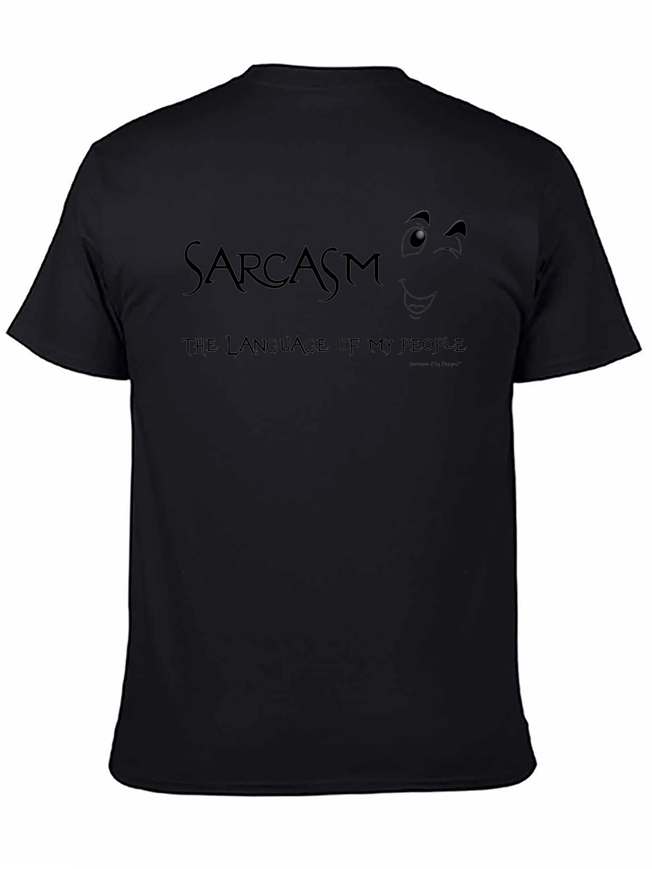 Sarcasm T-Shirt: The Language of My People