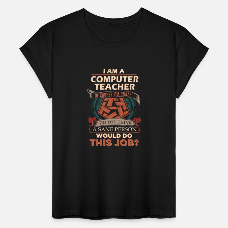 Computer Teacher T Shirt - Sane Person Gift Item T