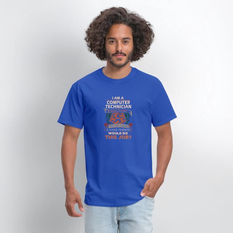 Computer Technician T Shirt - Sane Person Gift Ite