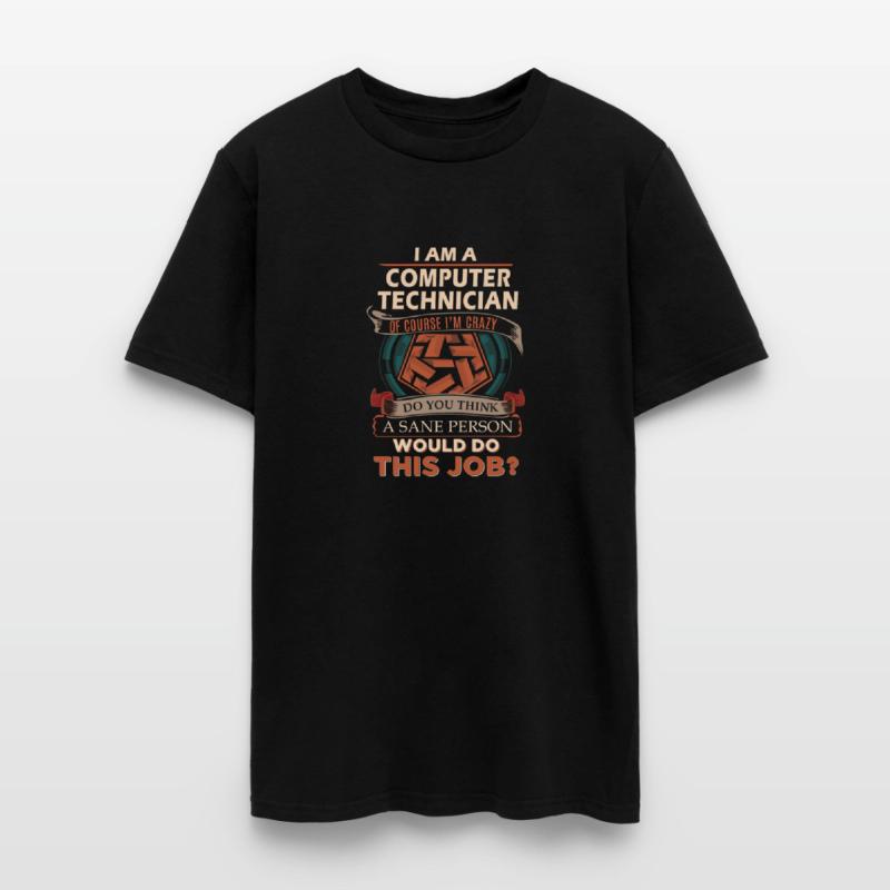 Computer Technician T Shirt - Sane Person Gift Ite