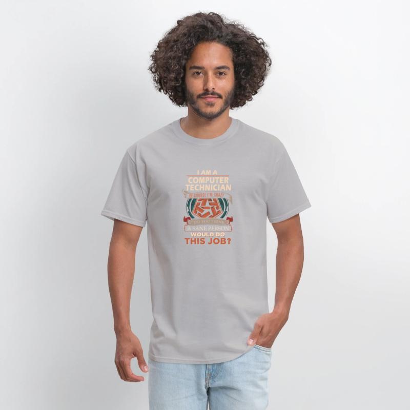 Computer Technician T Shirt - Sane Person Gift Ite